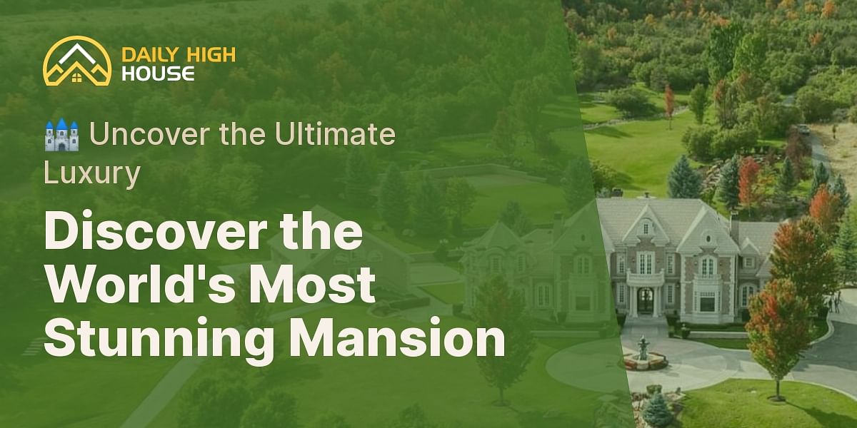 Who owns the most beautiful mansion in the world?